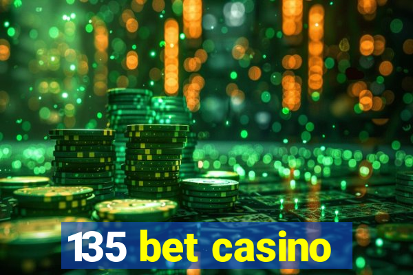 135 bet casino